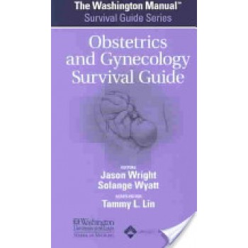 The Washington Manual Obstetrics and Gynecology Survival Guide by Jason Wright, Solange Wyatt